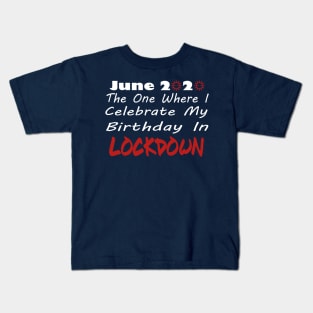 June 2020 Lockdown Birthday Kids T-Shirt